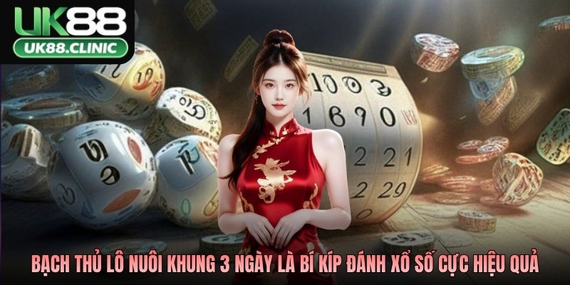Bạch thủ lô nuôi khung 3 ngày là bí kíp đánh xổ số cực hiệu quả