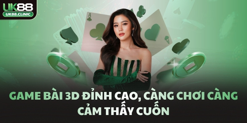 UK88 – Trang Chủ Nhà Cái UK88 Tặng +888K Đến Hết T4/2026 6 Game bài 3D đỉnh cao, càng chơi càng cảm thấy cuốn