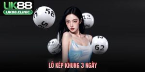 UK88 – Trang Chủ Nhà Cái UK88 Tặng +888K Đến Hết T4/2026 17 Lô Kép Khung 3 Ngày - Bắt Chắc Tay, Đợi Ngày Bùng Nổ