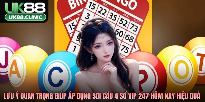 Soi Cầu 4 Số Vip 247 Hôm Nay Phân Tích Xu Hướng Hiệu Quả 4 Lưu ý quan trọng giúp áp dụng soi cầu 4 số vip 247 hôm nay hiệu quả
