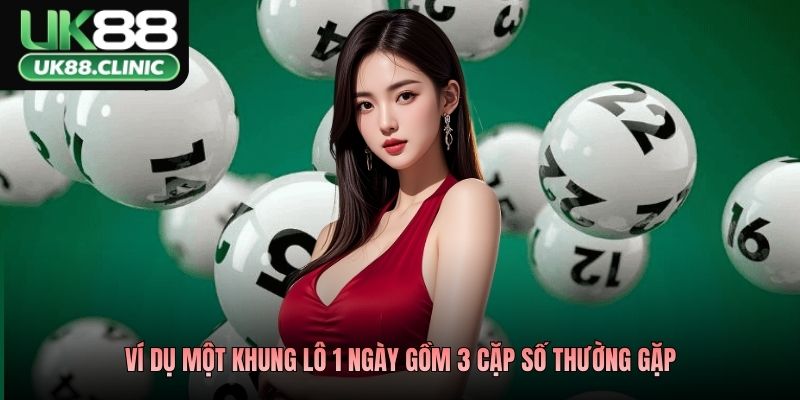 Lô Khung 1 Ngày Là Gì? Kinh Nghiệm Phân Bổ Vốn Hiệu Quả 2 Ví dụ một khung lô 1 ngày gồm 3 cặp số thường gặp